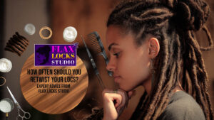 Read more about the article How Often Should You Retwist Your Locs? Expert Advice from Flax Locks Studio